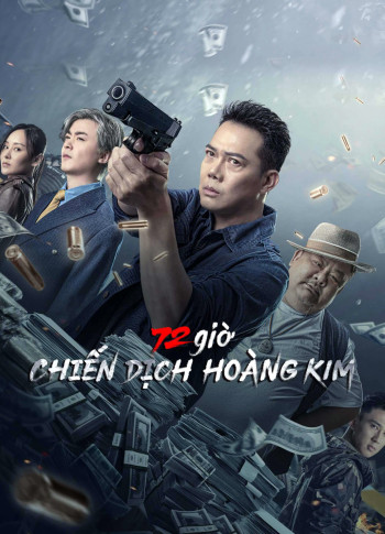 72 giờ: Chiến Dịch Hoàng Kim (72 hour golden operation) [2023]