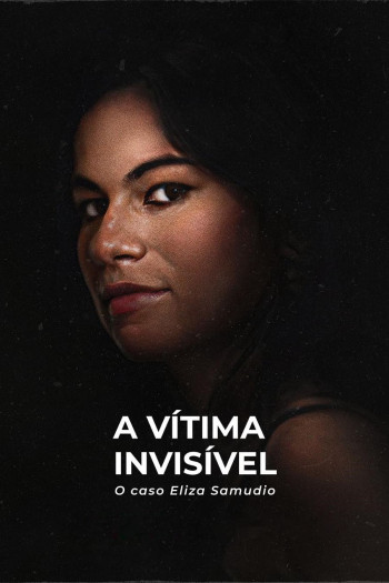 Nạn nhân vô hình: Vụ án Eliza Samudio (An Invisible Victim: The Eliza Samudio Case) [2024]