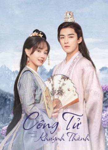 Công Tử Khuynh Thành (Your Sensibility My Destiny) [2021]