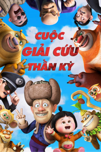 Cuộc Giải Cứu Thần Kỳ (Boonie Bears: To the Rescue) [2014]