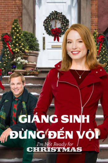 Giáng Sinh Đừng Đến Vội (I'm Not Ready for Christmas) [2015]