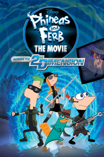 Phineas và Ferb: Băng Qua Chiều Không Gian Thứ 2 (Phineas and Ferb the Movie: Across the 2nd Dimension) [2011]