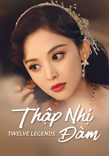 Thập Nhị Đàm (Twelve Legends) [2021]