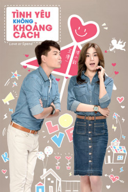 Tình Yêu Không Khoảng Cách (Love or Spend) [2015]